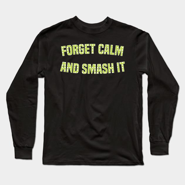 Pickleball Forget Calm And Smash It Long Sleeve T-Shirt by FOZClothing